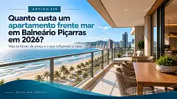 ARTIGO #39 - Quanto custa um apartamento frente mar em Balne�rio Pi�arras em 2026?