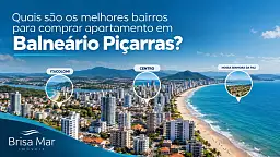 ARTIGO #40 - Quais s�o os melhores bairros para comprar apartamento em Balne�rio Pi�arras?