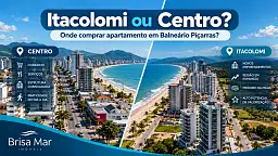ARTIGO #41 - Itacolomi ou Centro: onde comprar apartamento em Balne�rio Pi�arras?